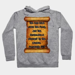 The rich rule over the poor, and the borrower is servant to the lender Proverbs 22:7 Hoodie